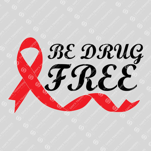 Apparel featuring a Be Drug Free-themed DTF transfer.