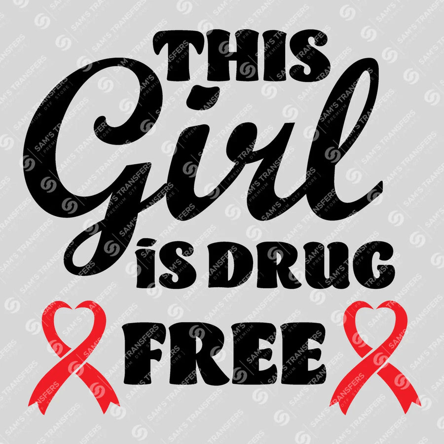 This Girl Is Drug Free Ready-to-Press DTF Transfer | SAT10966