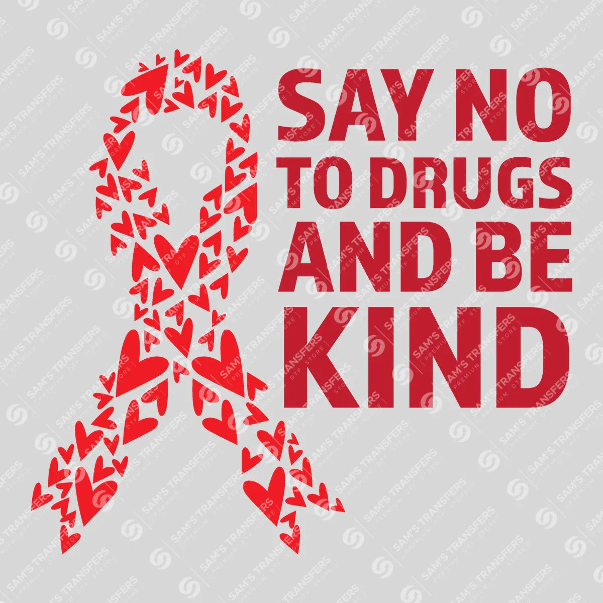 Apparel featuring a Say No To Drugs And Be Kind-themed DTF transfer.