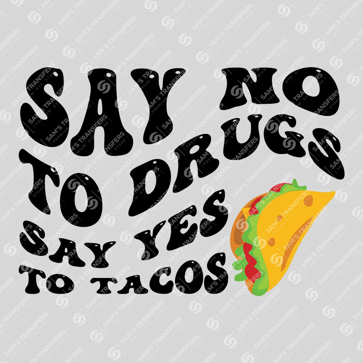 Apparel featuring a Say No To Drugs Yes To Tacos-themed DTF transfer.