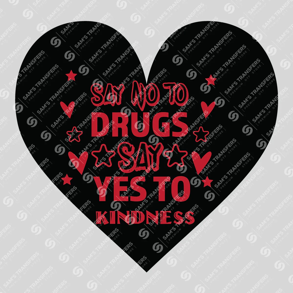 Apparel featuring a Say No To Drugs Yes To Kindness-themed DTF transfer.