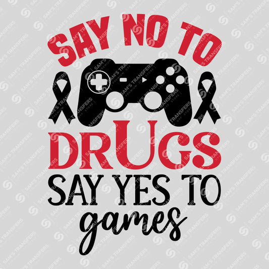 Apparel featuring a Say No To Drugs Yes To Games-themed DTF transfer.