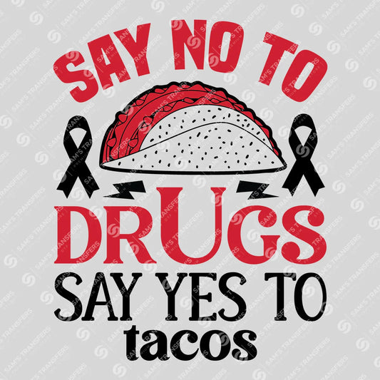 Apparel featuring a Say No To Drugs Yes To Tacos-themed DTF transfer.