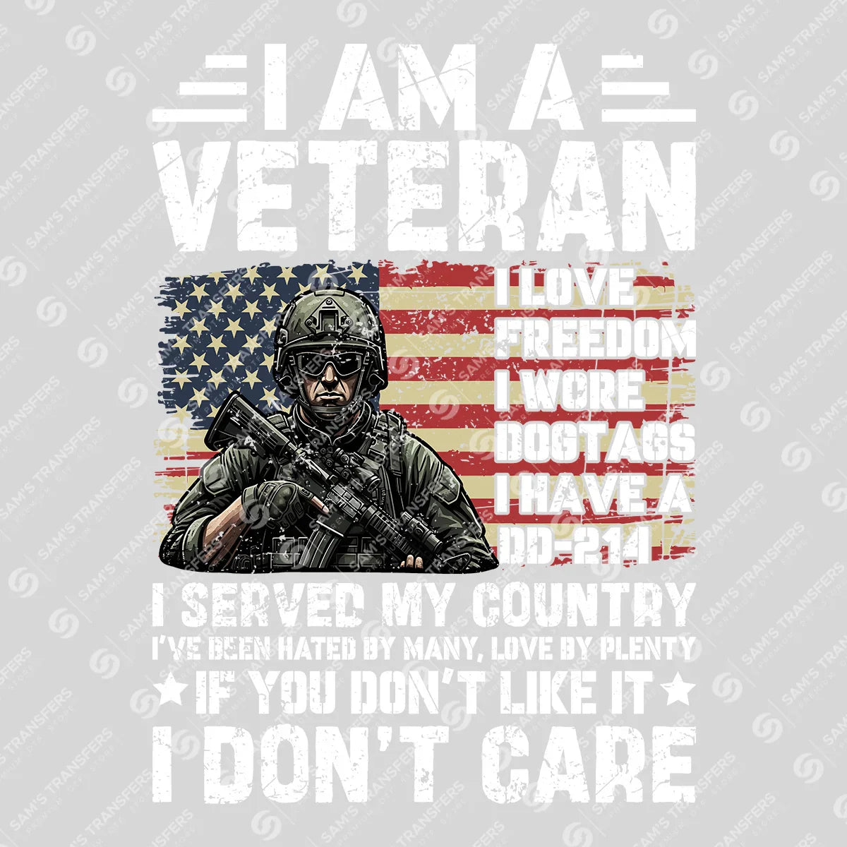 Apparel featuring a I Am A Veteran I Don't Care-themed DTF transfer.
