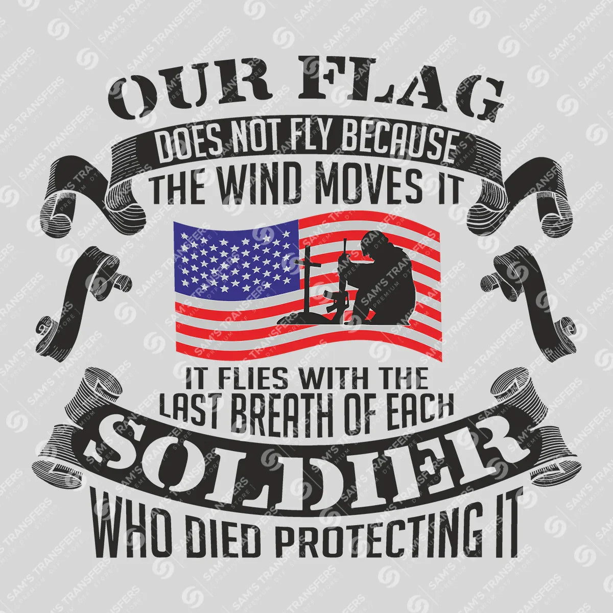 Apparel featuring a Our Flag Flies With Last Breath Of Soldier-themed DTF transfer.