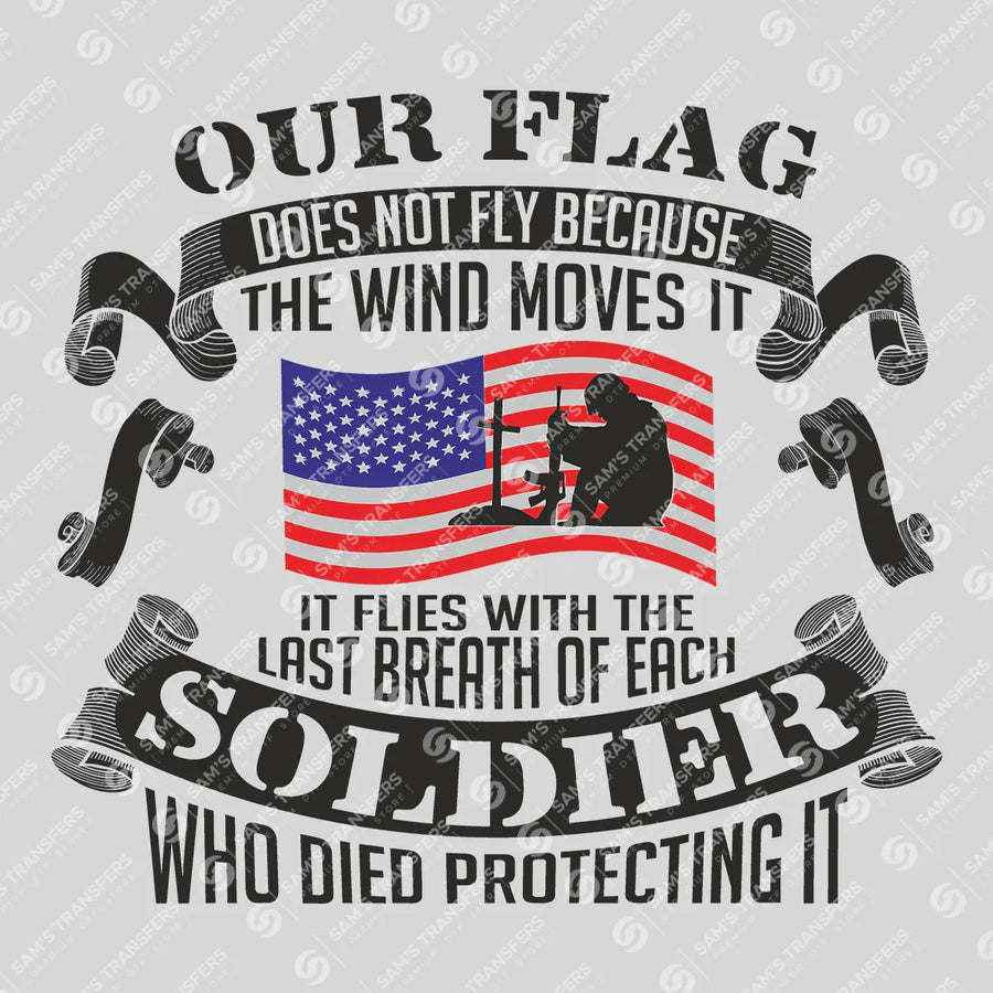 Our Flag Flies With Last Breath Of Soldier Ready-to-Press DTF Transfer | SAT11058
