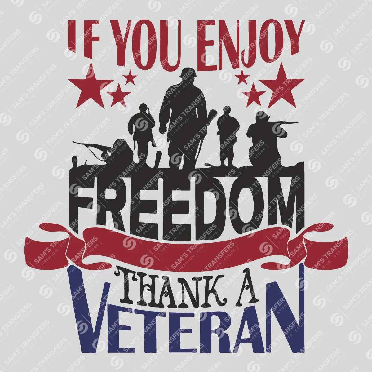 Apparel featuring a If You Enjoy Freedom Thank A Veteran-themed DTF transfer.