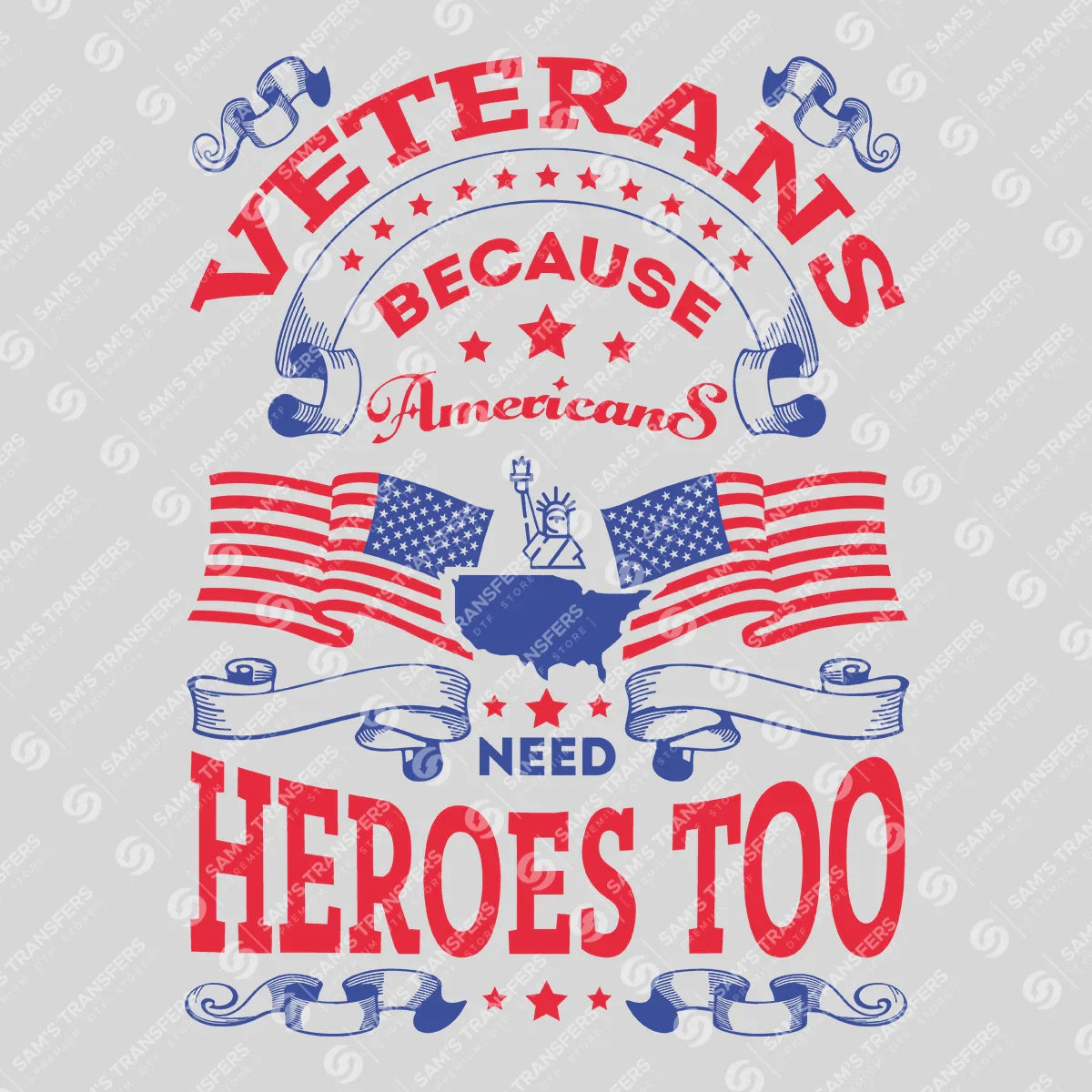 Apparel featuring a Veterans Because Americans Need Heroes Too-themed DTF transfer.