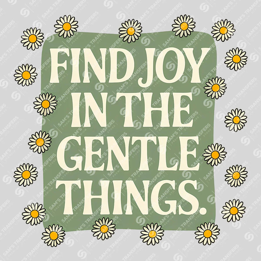 Find Joy In The Gentle Things Ready-to-Press DTF Transfer | SAT11166