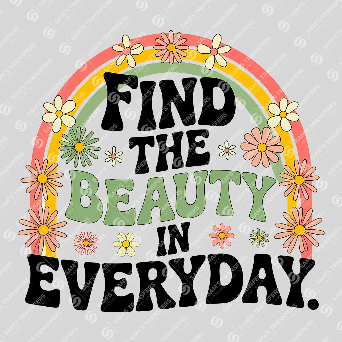 Apparel featuring a Find The Beauty In Everyday-themed DTF transfer.