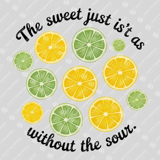 Apparel featuring a Sweet Isn't As Without The Sour-themed DTF transfer.