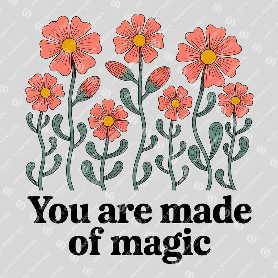 You Are Made Of Magic Ready-to-Press DTF Transfer | SAT11173