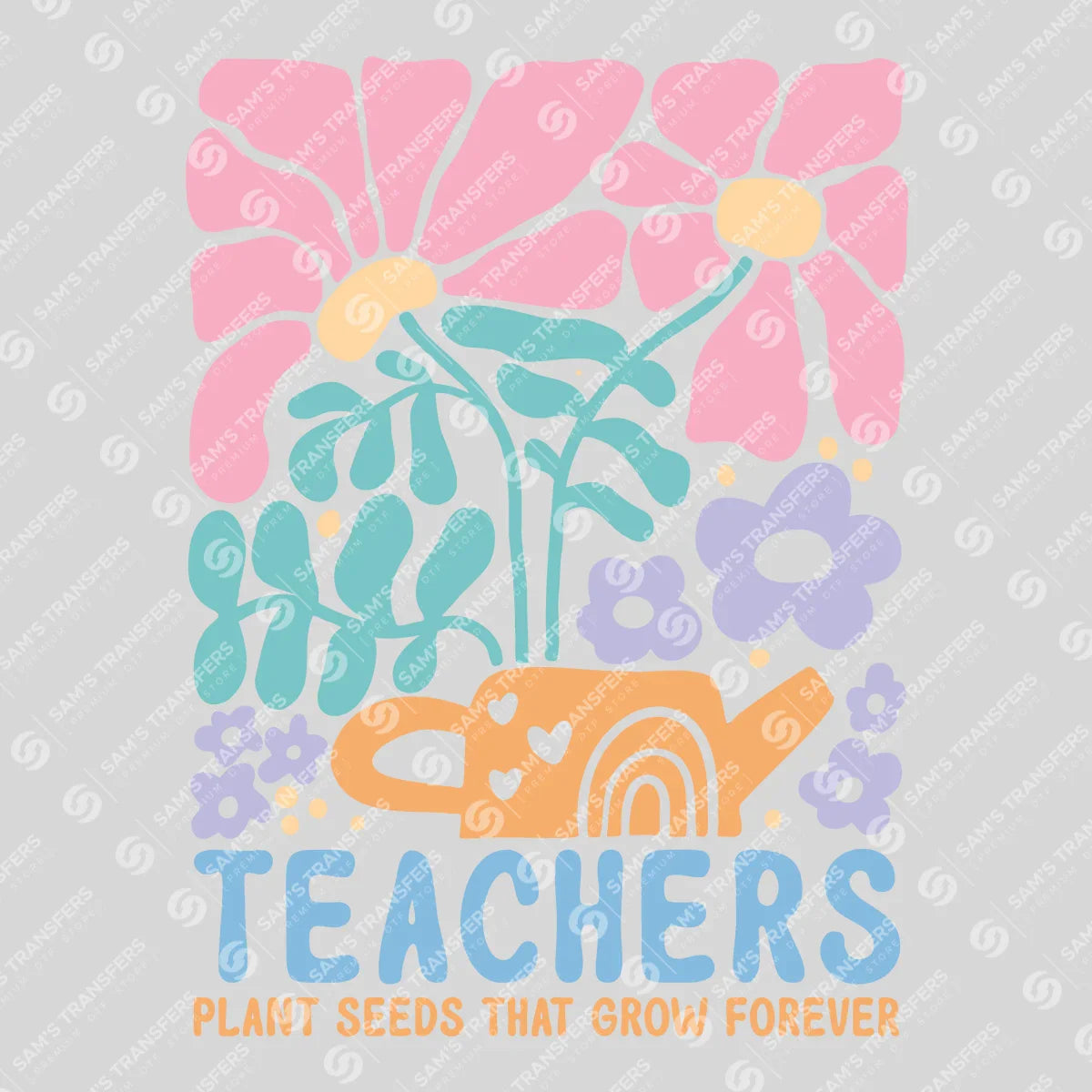 Apparel featuring a Teachers Plant Seeds That Grow Forever-themed DTF transfer.