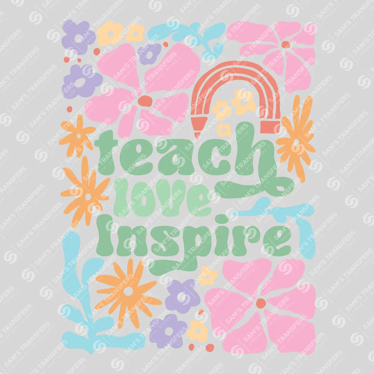 Apparel featuring a Teach Love Inspire-themed DTF transfer.