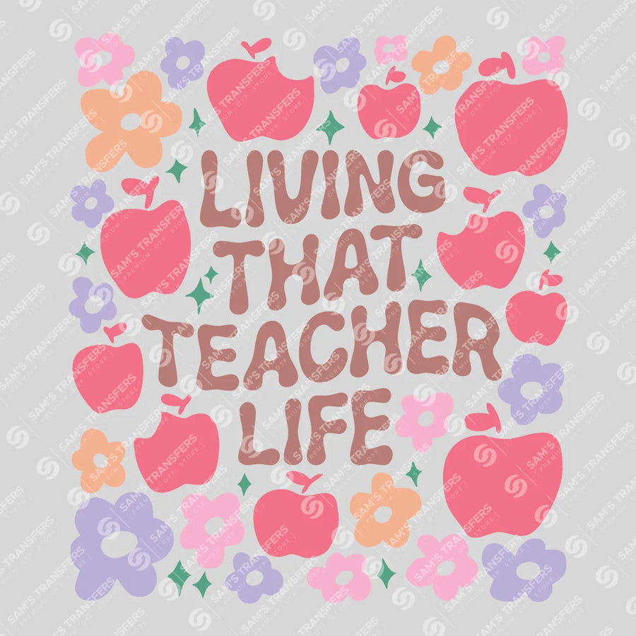 Living That Teacher Life Ready-to-Press DTF Transfer | SAT11192