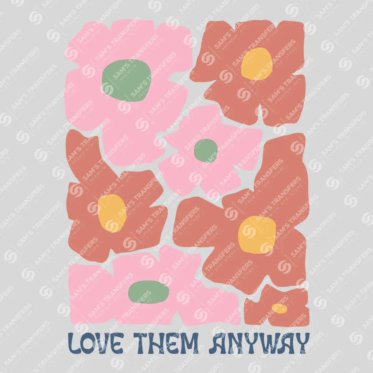 Apparel featuring a Love Them Anyway-themed DTF transfer.