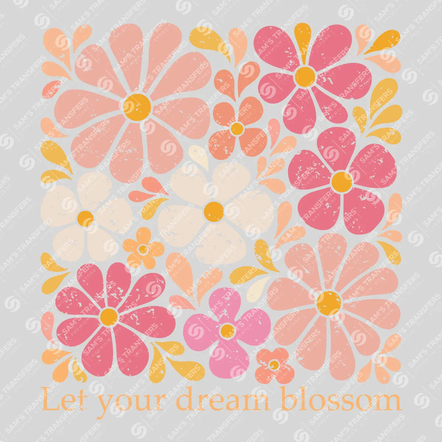 Let Your Dream Blossom Ready-to-Press DTF Transfer | SAT11209