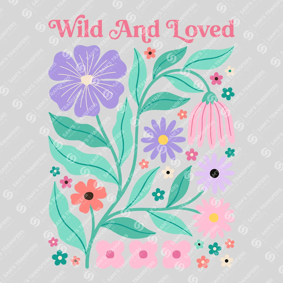 Wild And Loved Ready-to-Press DTF Transfer | SAT11228