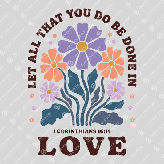 Apparel featuring a Let All That You Do Be Done In Love-themed DTF transfer.