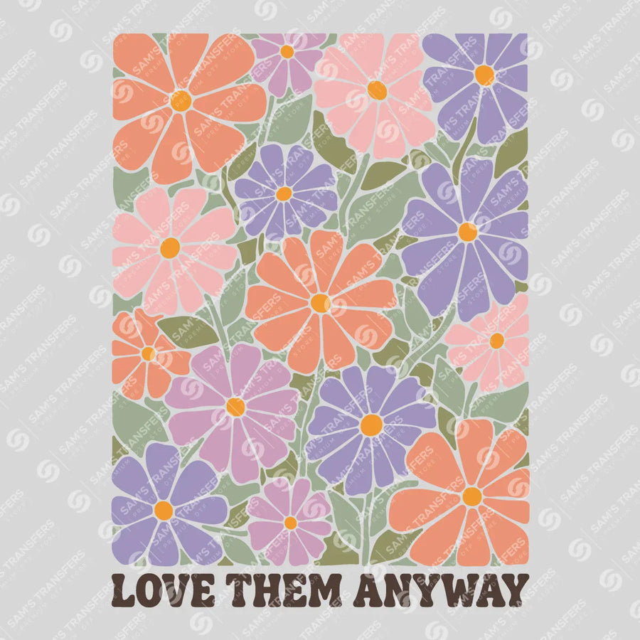 Love Them Anyway Ready-to-Press DTF Transfer | SAT11249
