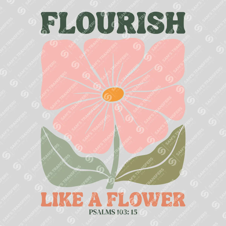 Flourish Like A Flower Ready-to-Press DTF Transfer | SAT11252
