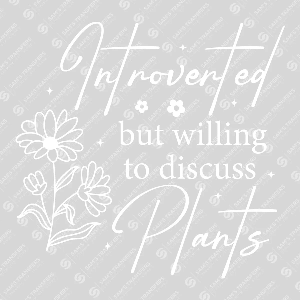 Apparel featuring a Introverted But Willing To Discuss Plants-themed DTF transfer.