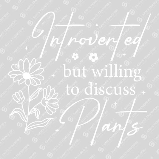 Apparel featuring a Introverted But Willing To Discuss Plants-themed DTF transfer.