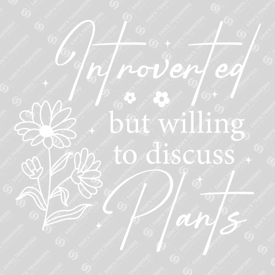 Introverted But Willing To Discuss Plants Ready-to-Press DTF Transfer | SAT11262