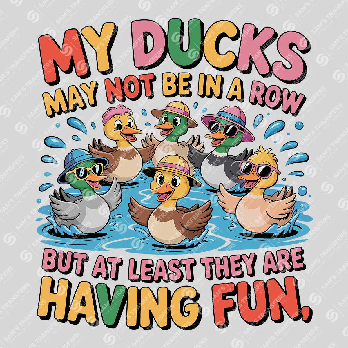 Apparel featuring a My Ducks May Not Be In A Row-themed DTF transfer.