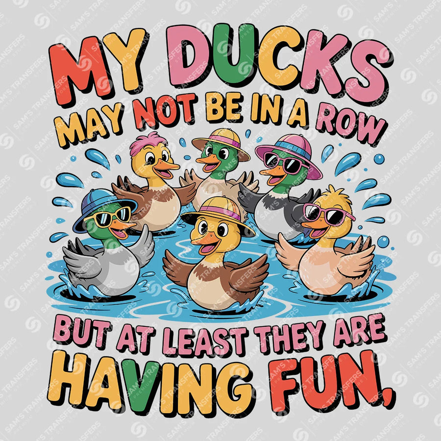 My Ducks May Not Be In A Row Ready-to-Press DTF Transfer | SAT11263