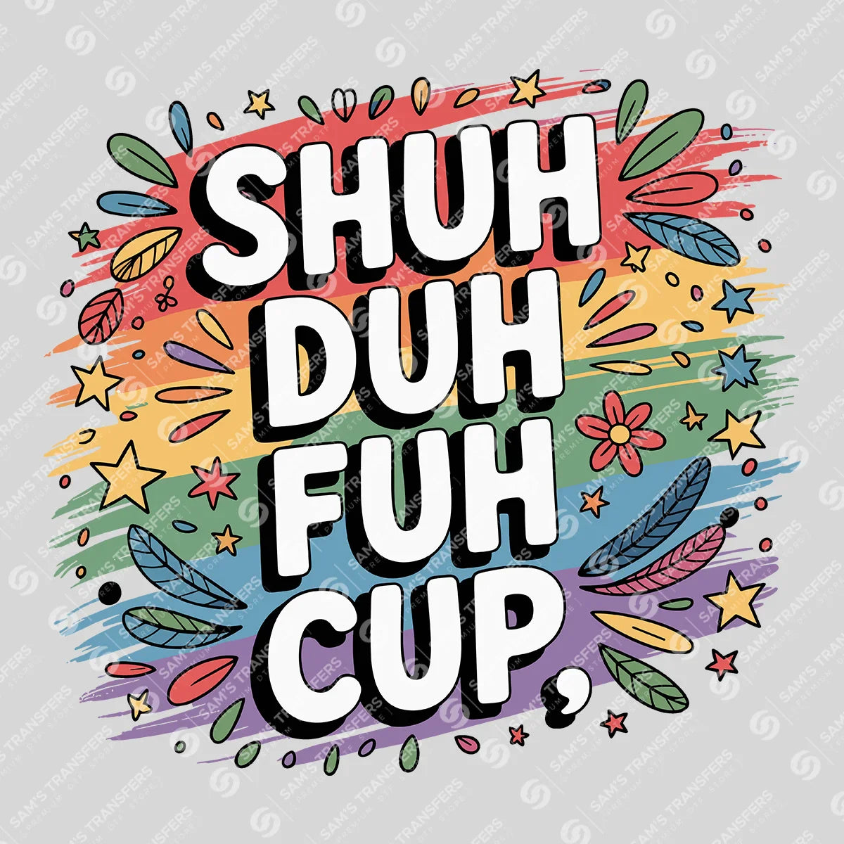 Apparel featuring a Shuh Duh Fuh Cup-themed DTF transfer.