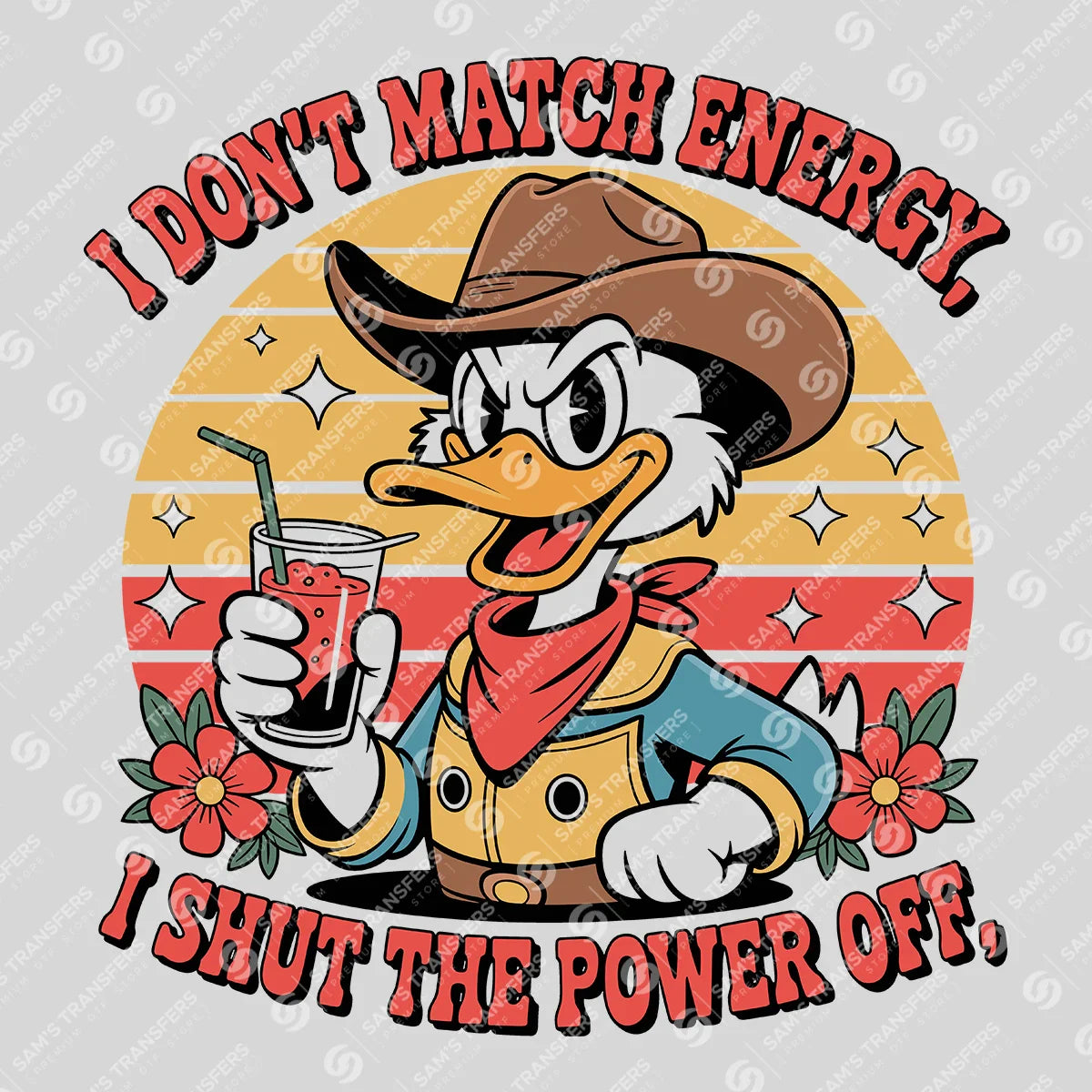 Apparel featuring a I Don't Match Energy I Shut The Power Off-themed DTF transfer.