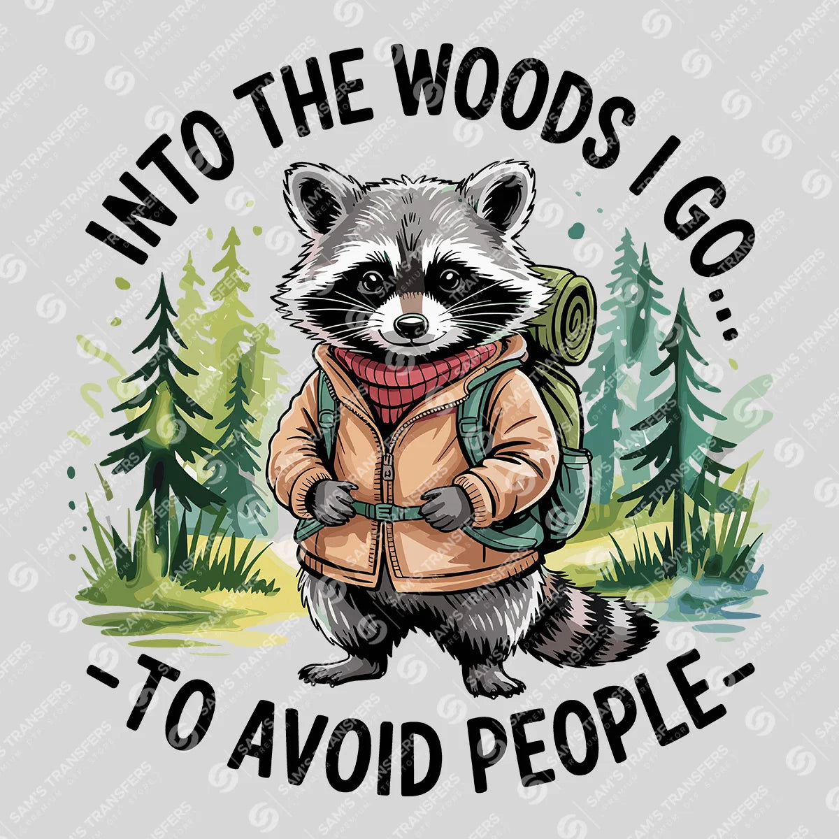 Apparel featuring a Into The Woods I Go To Avoid People-themed DTF transfer.