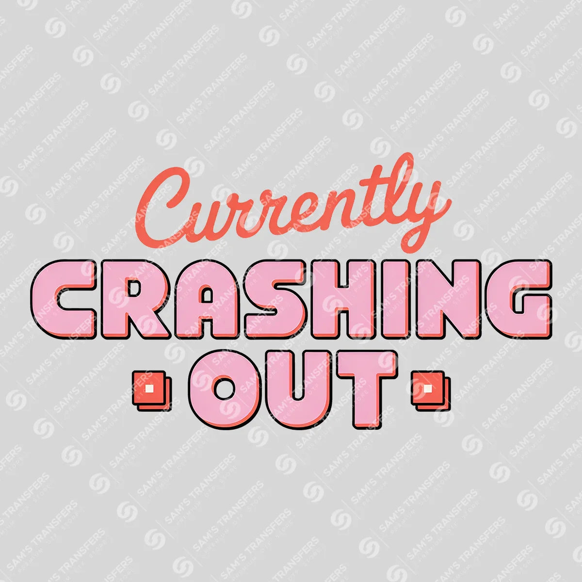 Apparel featuring a Currently Crashing Out-themed DTF transfer.