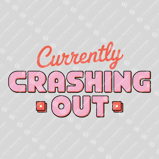 Apparel featuring a Currently Crashing Out-themed DTF transfer.