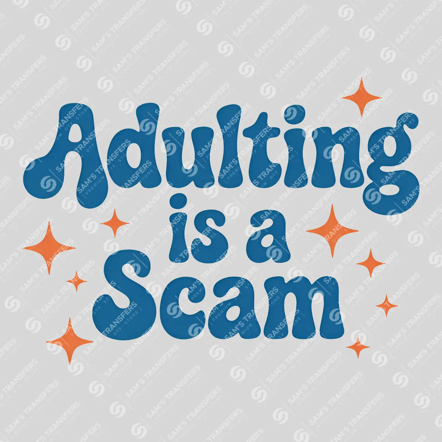 Adulting Is A Scam Ready-to-Press DTF Transfer | SAT11292