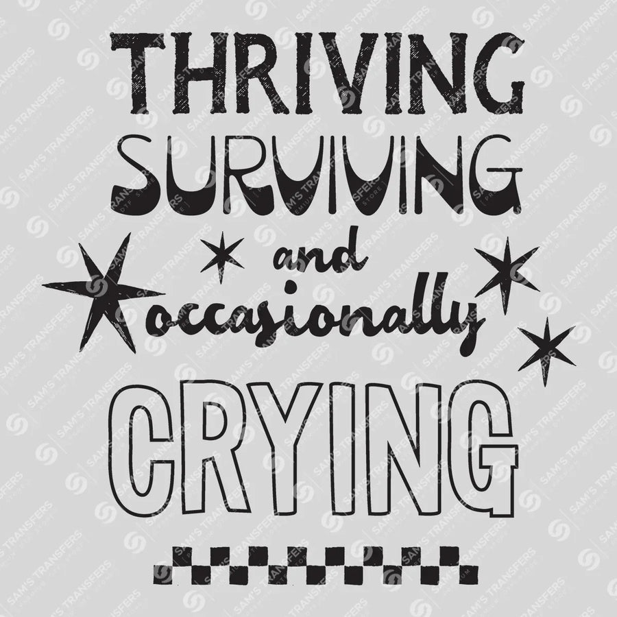 Thriving Surviving And Occasionally Crying Ready-to-Press DTF Transfer | SAT11297