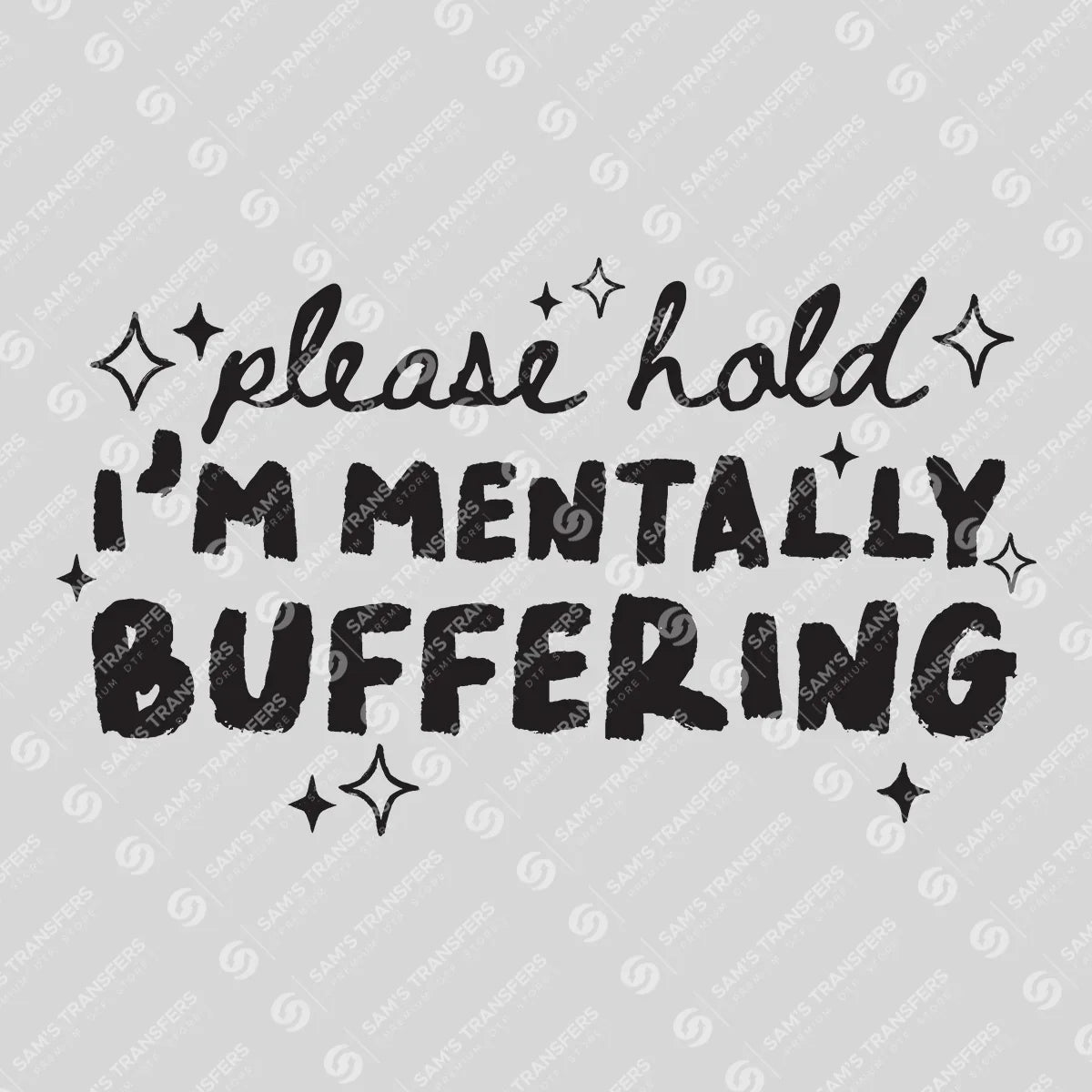 Apparel featuring a Please Hold I'm Mentally Buffering-themed DTF transfer.