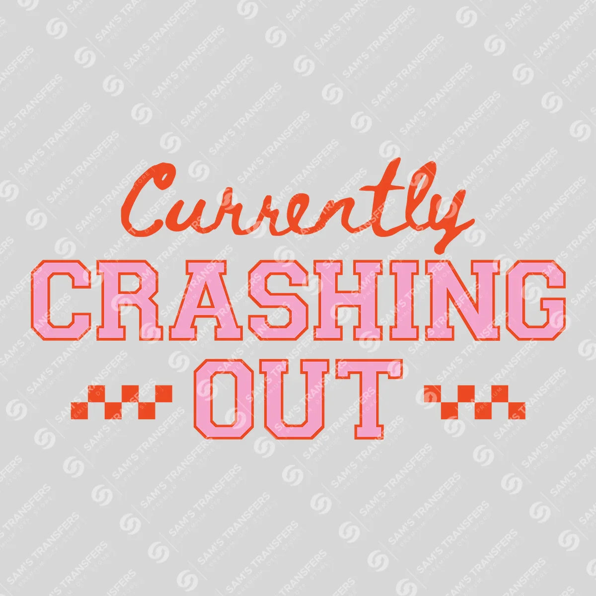 Apparel featuring a Currently Crashing Out-themed DTF transfer.