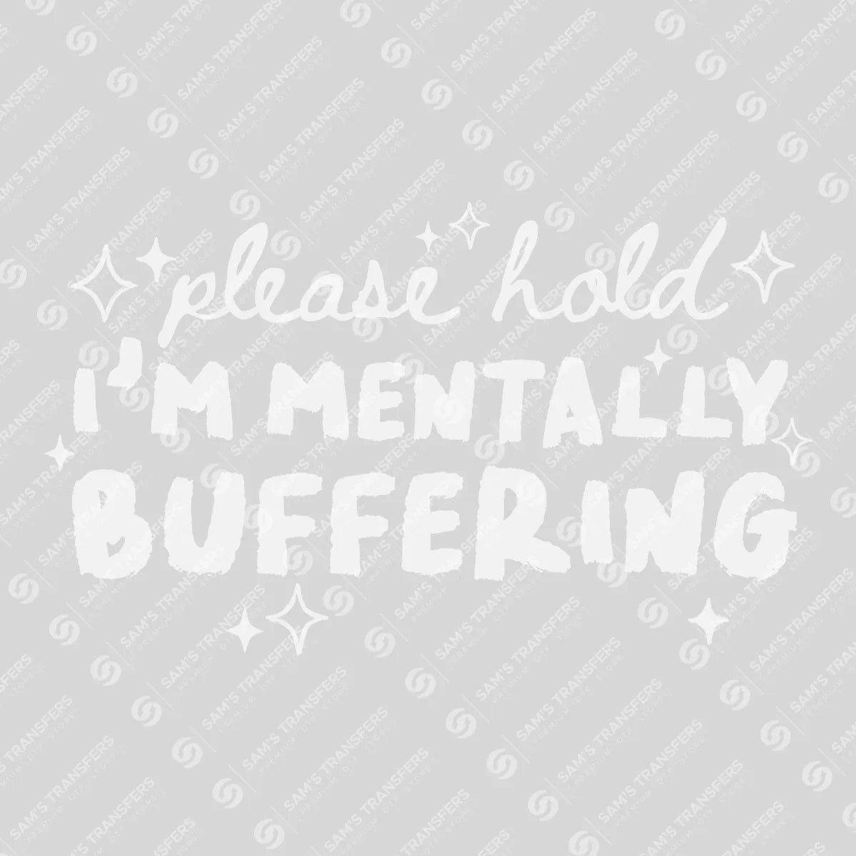 Apparel featuring a Please Hold I'm Mentally Buffering-themed DTF transfer.