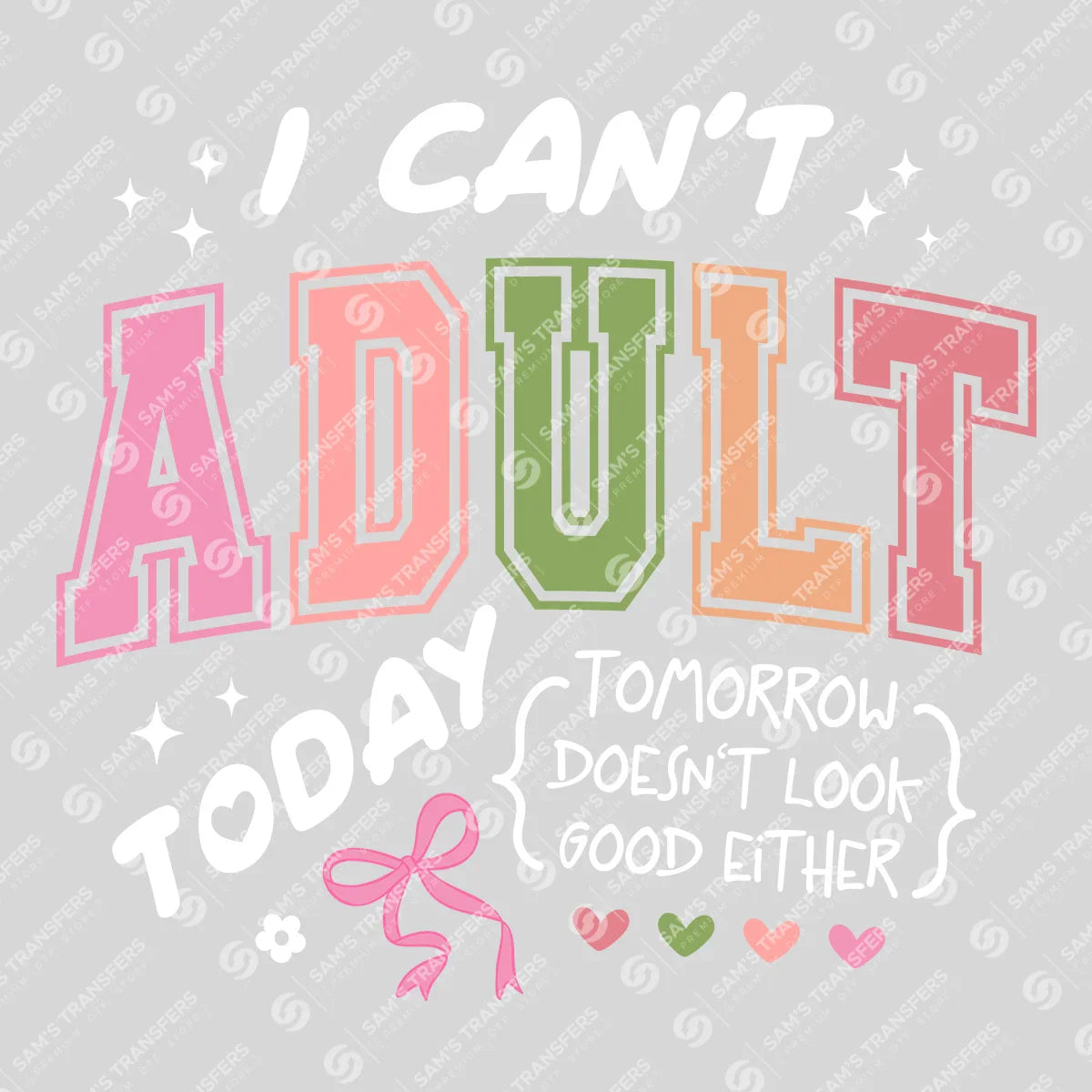 Apparel featuring a I Can't Adult Today Tomorrow Doesn't Look Good Either-themed DTF transfer.