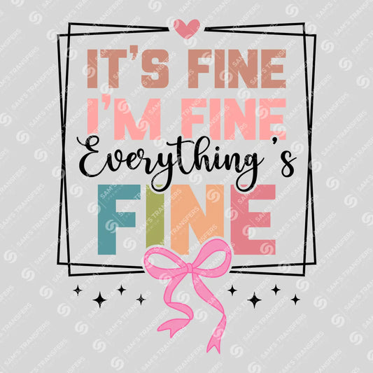 Apparel featuring a It's Fine I'm Fine Everything's Fine-themed DTF transfer.
