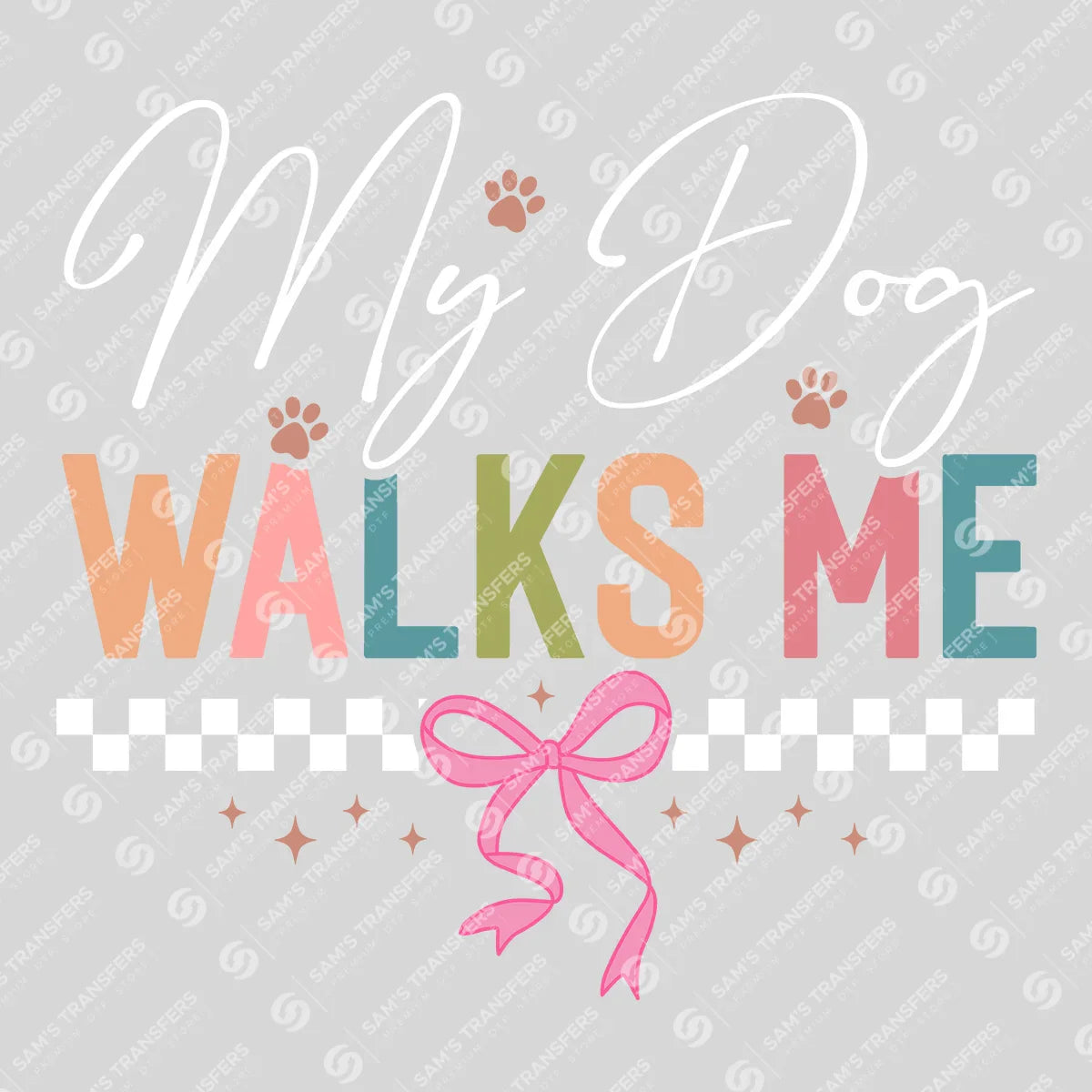 Apparel featuring a My Dog Walks Me-themed DTF transfer.