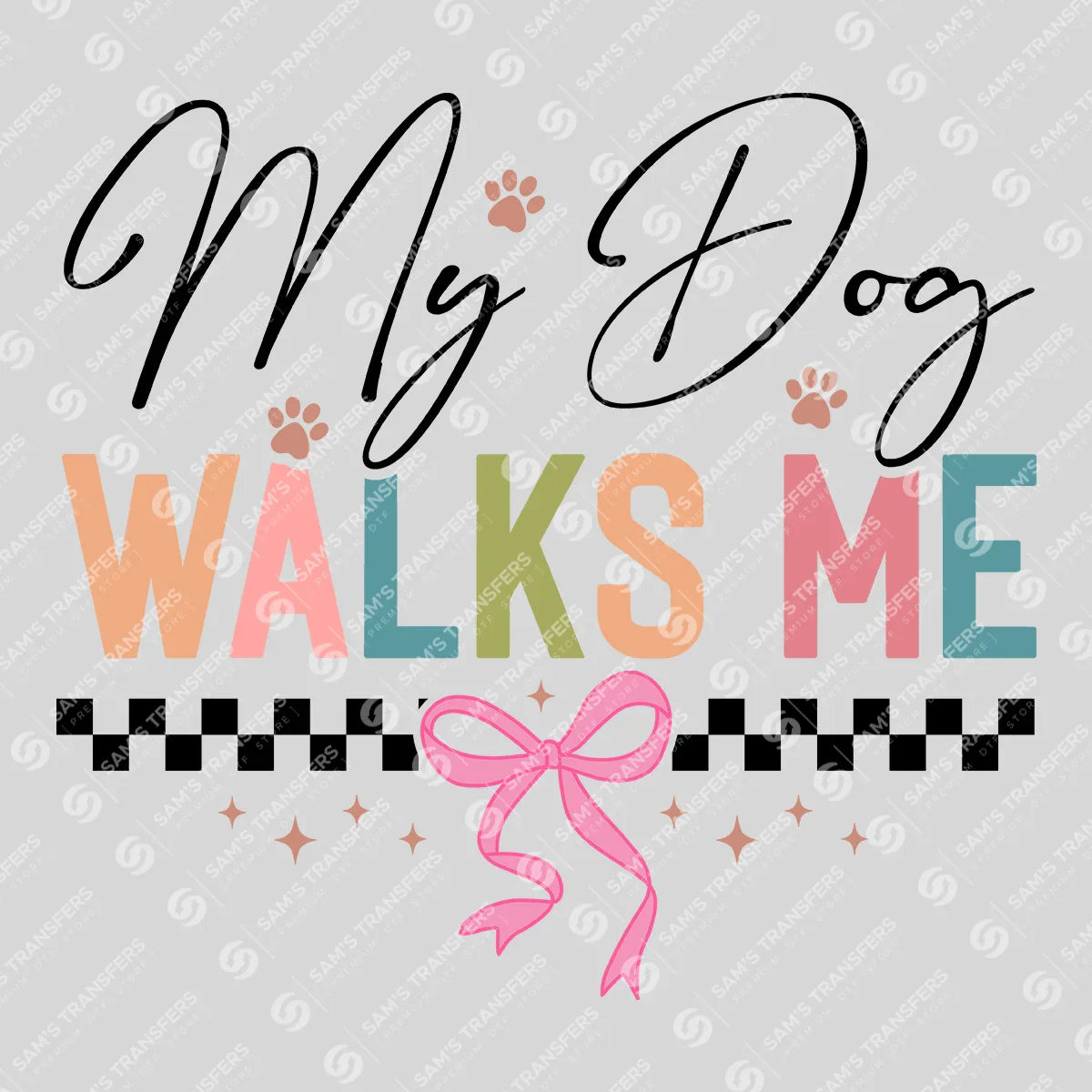 Apparel featuring a My Dog Walks Me-themed DTF transfer.