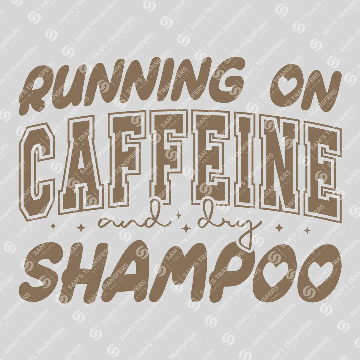 Apparel featuring a Running On Caffeine And Dry Shampoo-themed DTF transfer.