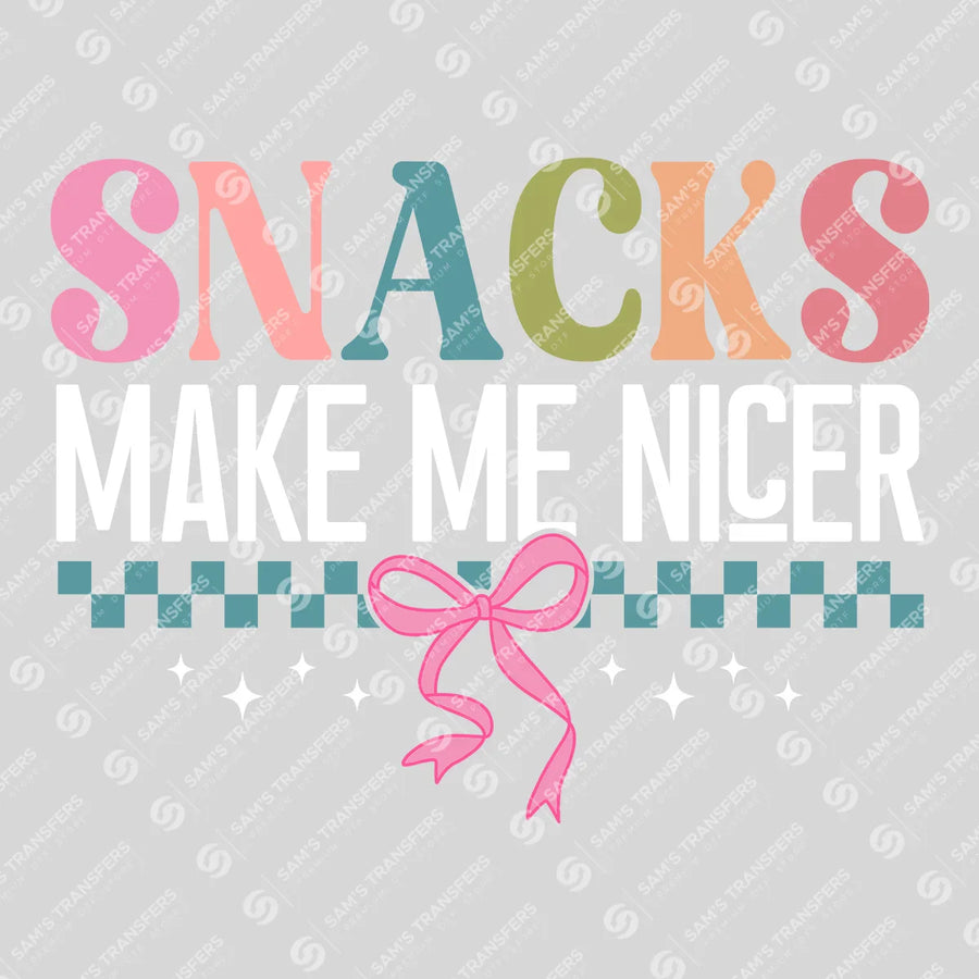 Snacks Make Me Nicer Ready-to-Press DTF Transfer | SAT11345