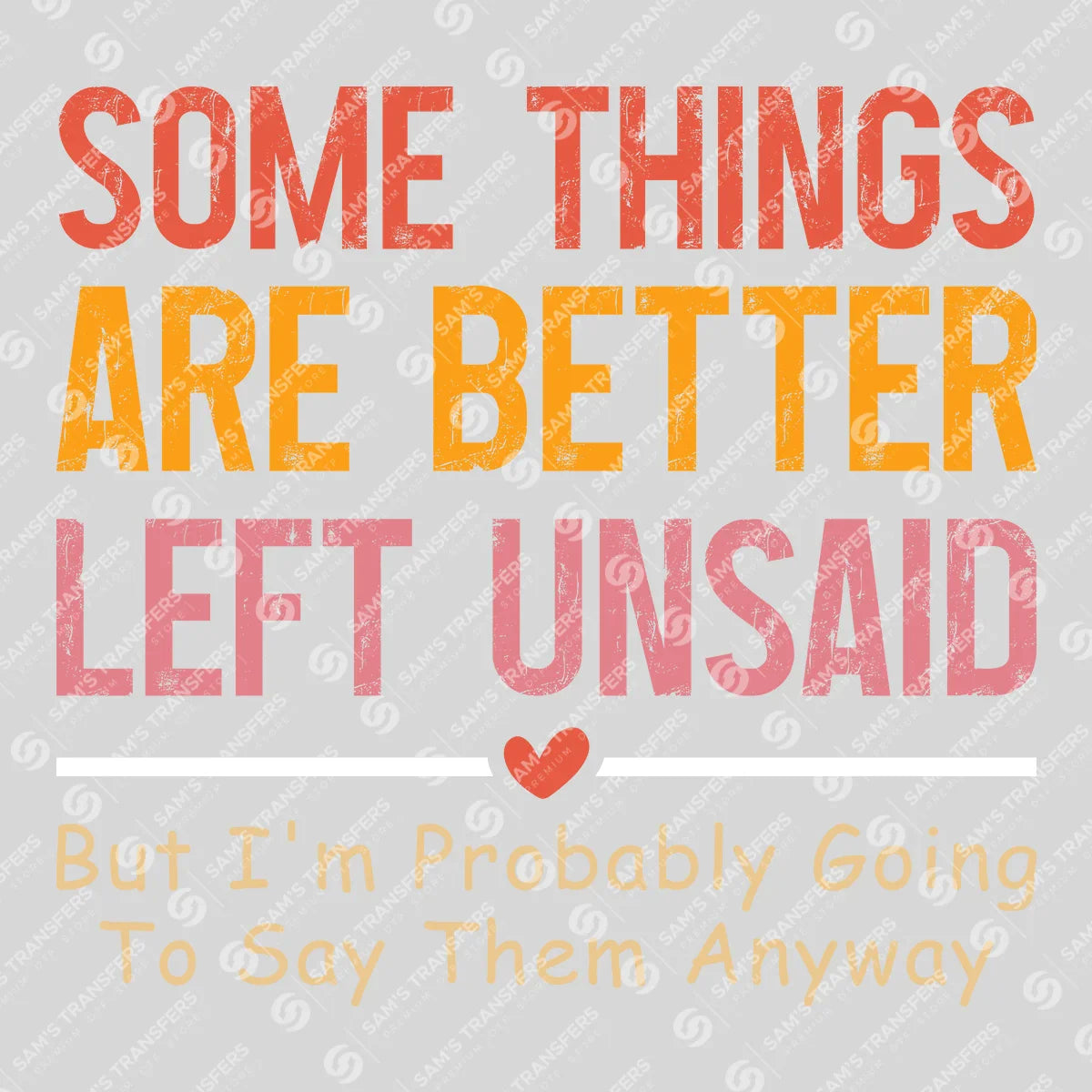 Apparel featuring a Some Things Are Better Left Unsaid-themed DTF transfer.
