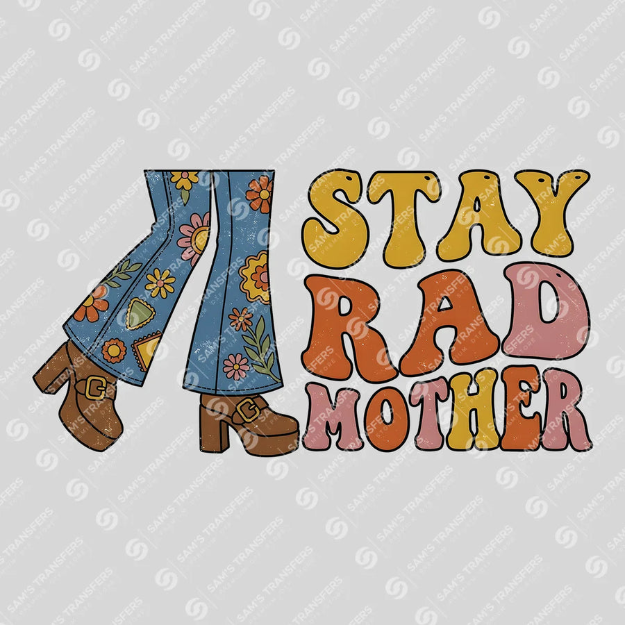 Stay Rad Mother Ready-to-Press DTF Transfer | SAT11367