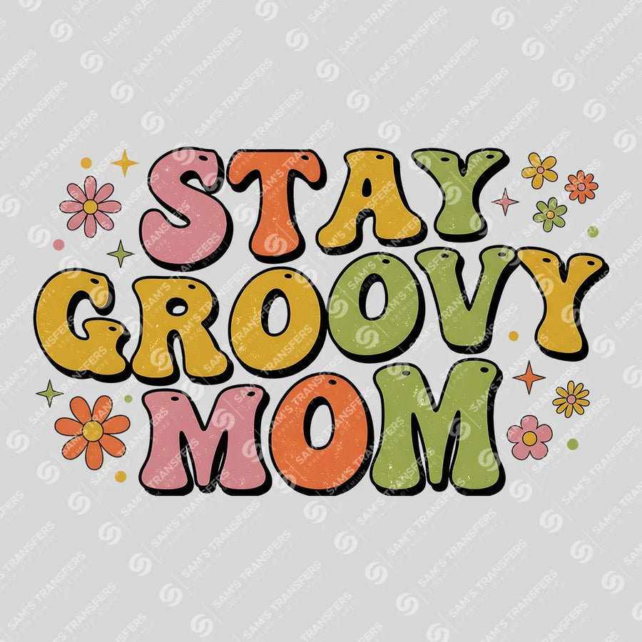 Stay Groovy Mom Ready-to-Press DTF Transfer | SAT11372