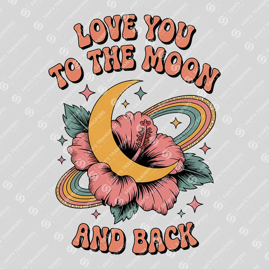 Apparel featuring a Love You To The Moon And Back-themed DTF transfer.